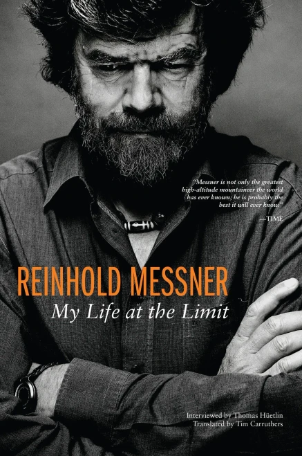 Reinhold Messner: My Life At The Limit (Legends And Lore)