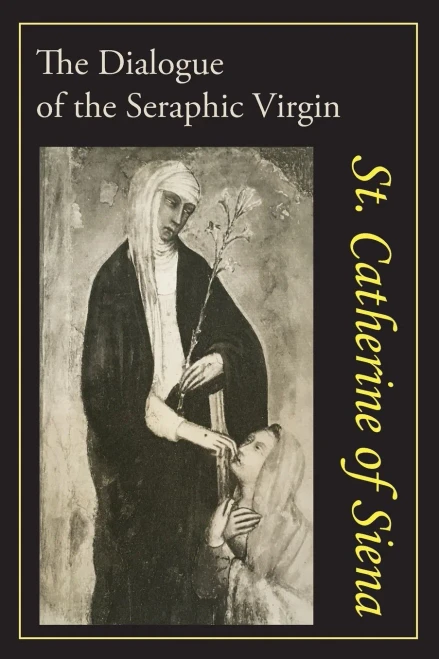 Catherine Of Siena: The Dialogue Of St. Catherine Of Siena