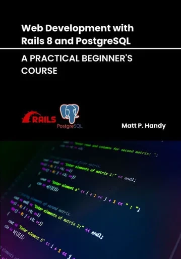 Web Development with Rails 8 and PostgreSQL: A Practical Beginner's Course