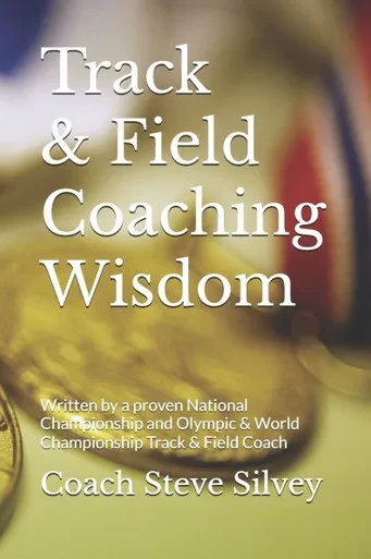 Track & Field Coaching Wisdom: Written by a proven National Championship and Olympic & World Championship Track & Field Coach