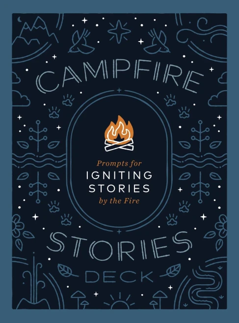 Campfire Stories Deck: Prompts For Igniting Conversation By The Fire