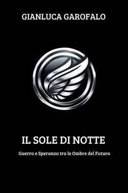 Il Sole di notte: Guerra e Speranza tra le Ombre del Futuro