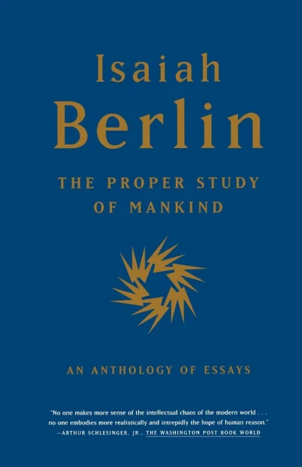 The Proper Study Of Mankind: An Anthology Of Essays