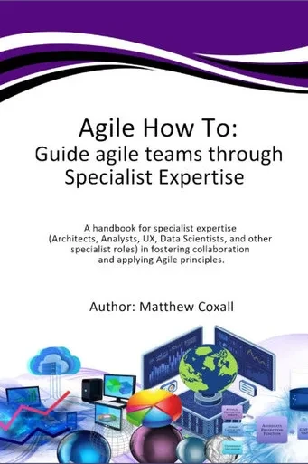 Agile How To: Guide agile teams through Specialist Expertise: A handbook for specialist expertise (Architects, Analysts, Tech leads, UX, Data Scientis