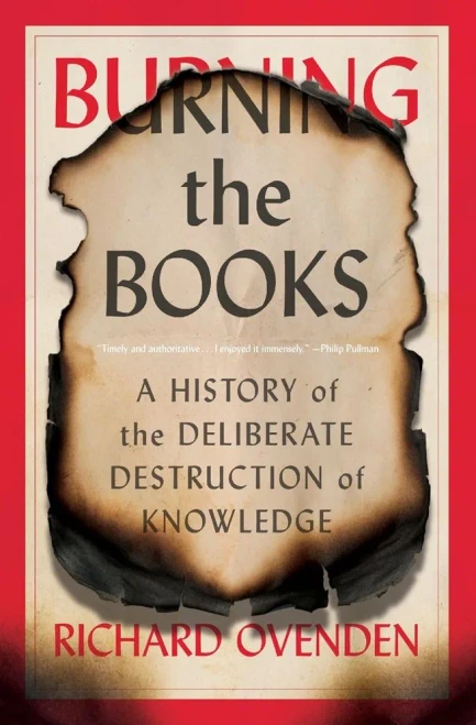 Burning The Books: A History Of The Deliberate Destruction Of Knowledge - Paperback