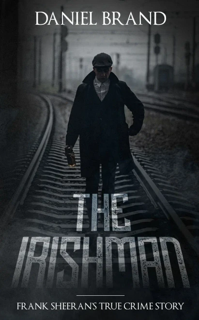 The Irishman: Frank Sheeran�s True Crime Story