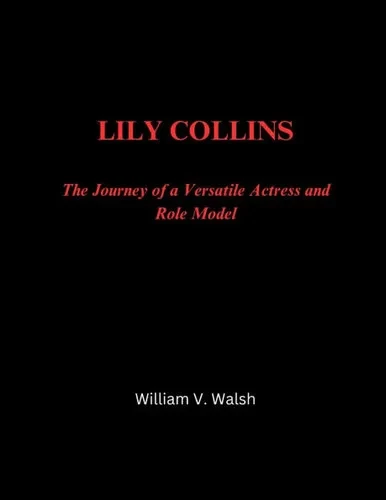 Lily Collins: The Journey of a Versatile Actress and Role Model