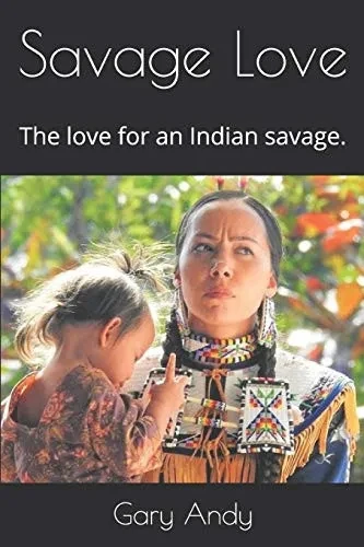 Savage Love: The love for an Indian savage.
