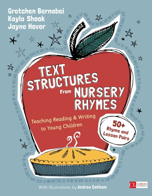 Text Structures From Nursery Rhymes: Teaching Reading And Writing To Young Children (Corwin Literacy)