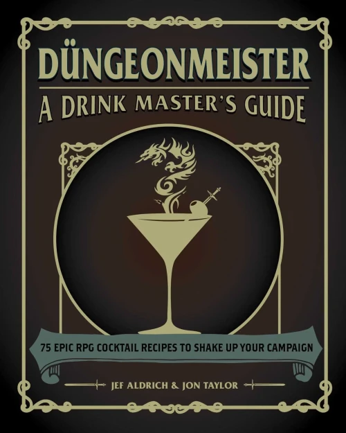 D??Ngeonmeister: 75 Epic Rpg Cocktail Recipes To Shake Up Your Campaign (The Ultimate Rpg Guide Series)