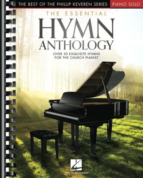 The Essential Hymn Anthology: The Best Of The Phillip Keveren Series - Intermediate To Advanced Piano Solo Arrangements: The Best Of The Phillip Keveren Series