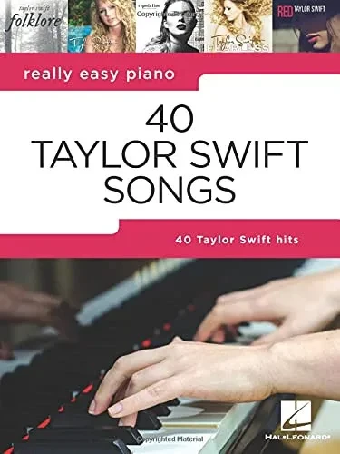 40 Taylor Swift Songs: Really Easy Piano Series With Lyrics & Performance Tips: Really Easy Piano Series