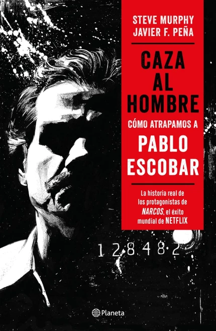 Caza Al Hombre: C??Mo Atrapamos A Pablo Escobar (Spanish Edition)