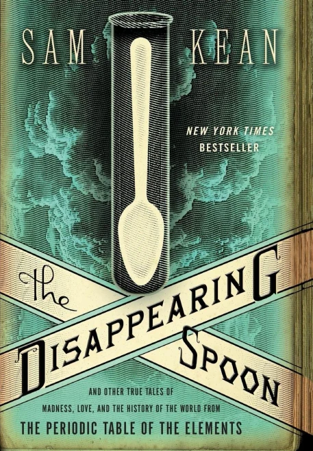 The Disappearing Spoon: And Other True Tales Of Madness, Love, And The History Of The World From The Periodic Table Of The Elements - Hardcover