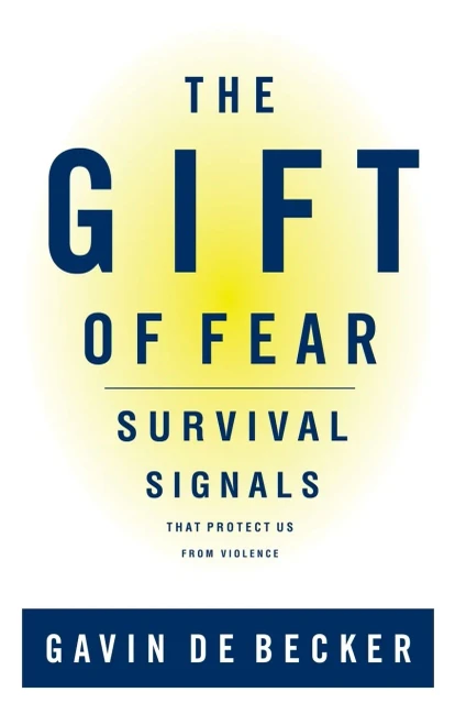 The Gift Of Fear : Survival Signals That Protect Us From Violence