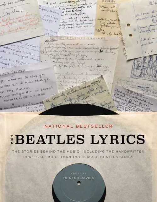 The Beatles Lyrics: The Stories Behind The Music, Including The Handwritten Drafts Of More Than 100 Classic Beatles Songs