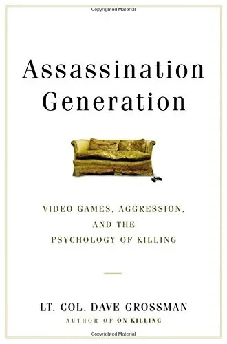 Assassination Generation: Video Games, Aggression, And The Psychology Of Killing