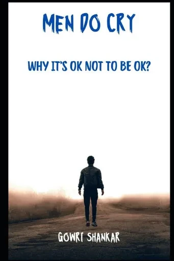 Men do Cry: Why it's OK not to be OK?