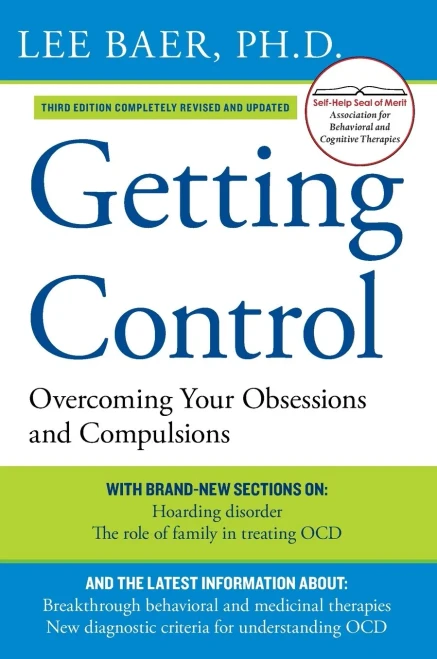 Getting Control: Overcoming Your Obsessions And Compulsions