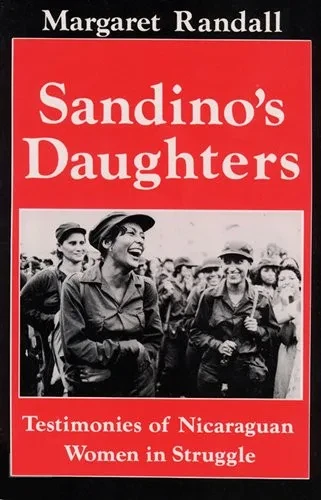 Sandino'S Daughters: Testimonies Of Nicaraguan Women In Struggle