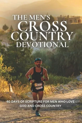 The Men's Cross Country Devotional: 40 Days of Scripture For Men Who Love God and Cross Country