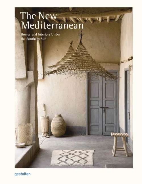 The New Mediterranean: Homes And Interiors Under The Southern Sun