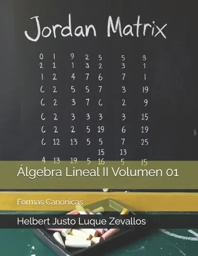 Álgebra Lineal II Volumen 01: Formas Canónicas