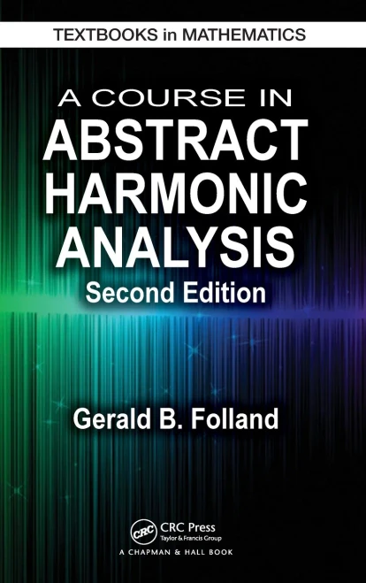 A Course In Abstract Harmonic Analysis (Textbooks In Mathematics)