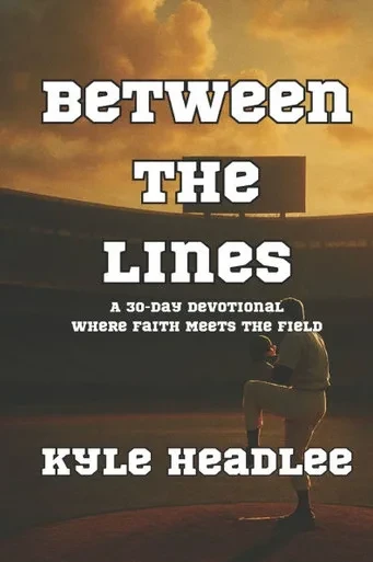 Between the Lines: A 30-Day Devotional Where Faith Meets the Field