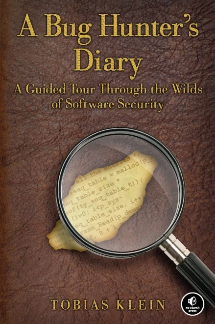 A Bug Hunter'S Diary: A Guided Tour Through The Wilds Of Software Security