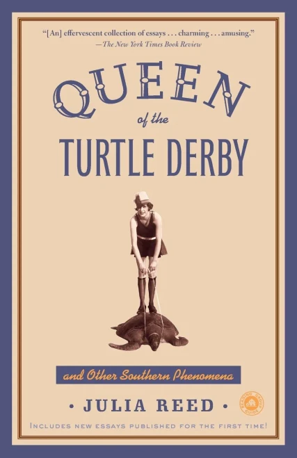 Queen Of The Turtle Derby And Other Southern Phenomena: Includes New Essays Published For The First Time