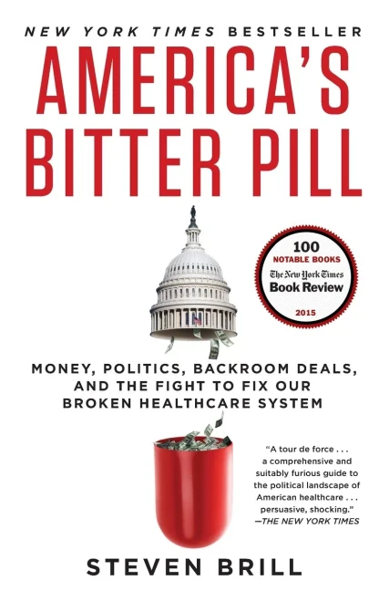 America'S Bitter Pill: Money, Politics, Backroom Deals, And The Fight To Fix Our Broken Healthcare System