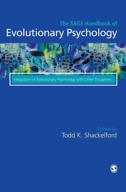 The Sage Handbook Of Evolutionary Psychology: Integration Of Evolutionary Psychology With Other Disciplines
