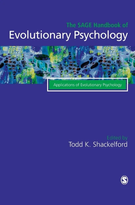 The Sage Handbook Of Evolutionary Psychology: Applications Of Evolutionary Psychology