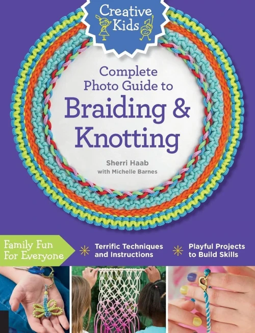 Creative Kids Complete Photo Guide To Braiding And Knotting