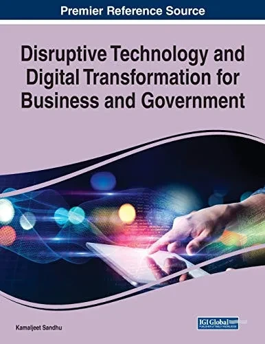 Disruptive Technology And Digital Transformation For Business And Government