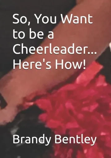 So, You Want to be a Cheerleader... Here's How!