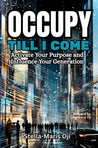 Occupy Till I Come: Activate Your Purpose & Influence Your Generation
