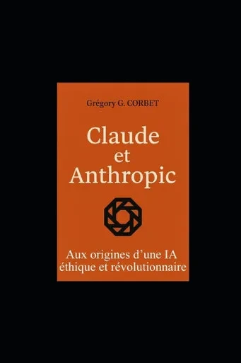 Claude et Anthropic: aux origines d'une IA éthique et révolutionnaire