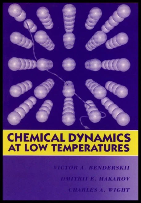 Chemical Dynamics At Low Temperatures (Advances In Chemical Physics)