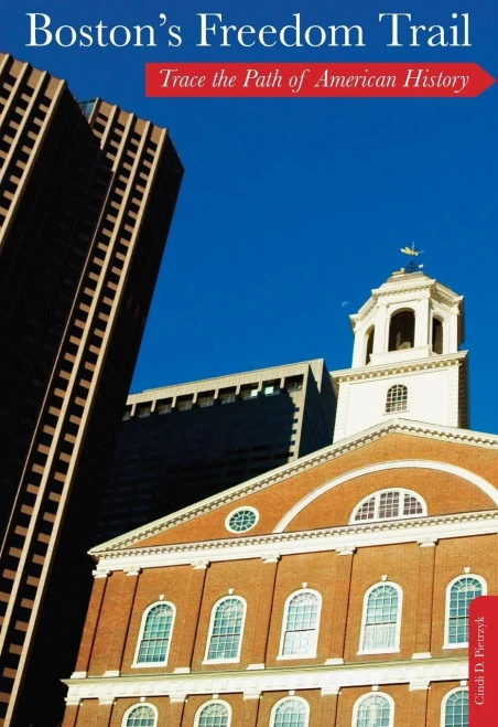 Boston'S Freedom Trail: Trace The Path Of American History