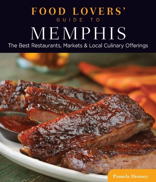 Food Lovers' Guide To?« Memphis: The Best Restaurants, Markets & Local Culinary Offerings (Food Lovers' Series)