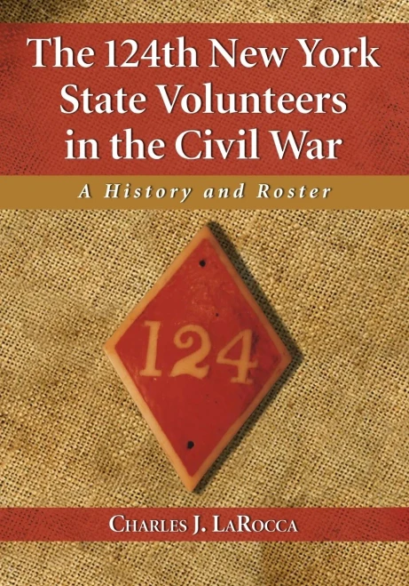The 124Th New York State Volunteers In The Civil War: A History And Roster