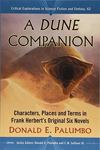 A Dune Companion: Characters, Places And Terms In Frank Herbert'S Original Six Novels (Critical Explorations In Science Fiction And Fantasy, 62)