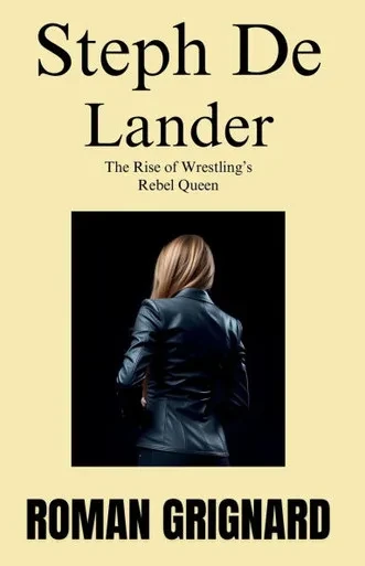 Steph De Lander - The Rise of Wrestling's Rebel Queen