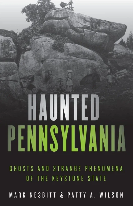 Haunted Pennsylvania: Ghosts And Strange Phenomena Of The Keystone State (Haunted Series)
