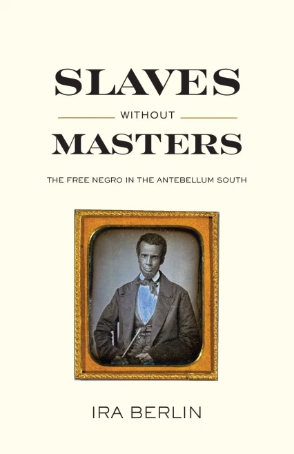 Slaves Without Masters: The Free Negro In The Antebellum South