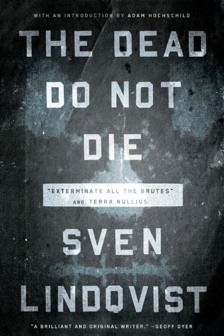 The Dead Do Not Die: "Exterminate All The Brutes" And Terra Nullius