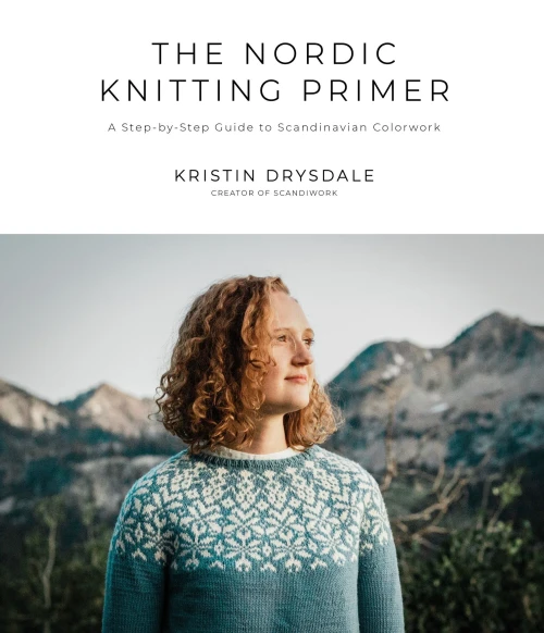 The Nordic Knitting Primer: A Step-By-Step Guide To Scandinavian Colorwork