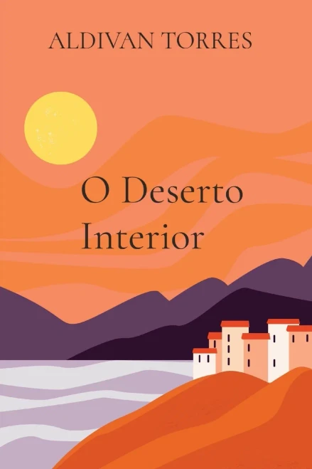 O Deserto Interior (Portuguese Edition)
